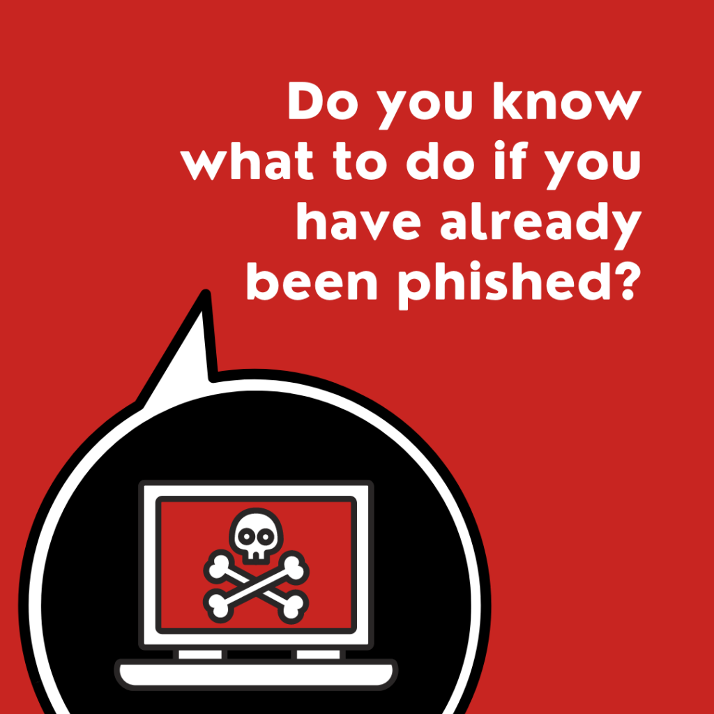 do you know what to do if you have already been phished