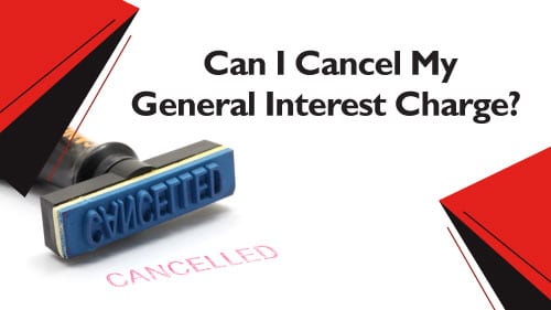 can i cancel my general interest charge