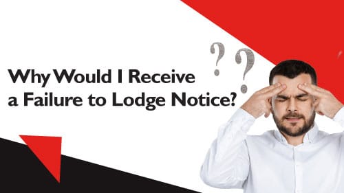 why would i receive a failure to lodge notice