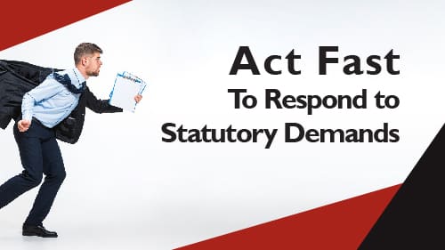 Act Fast To Respond to Statutory Demands