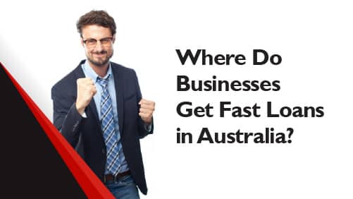 Where Do Businesses Get Fast Loans in Australia