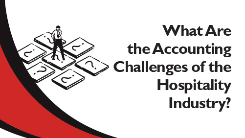 What Are the Accounting Challenges of the Hospitality Industry