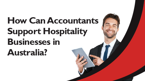 How Can Accountants Support Hospitality Businesses in Australia