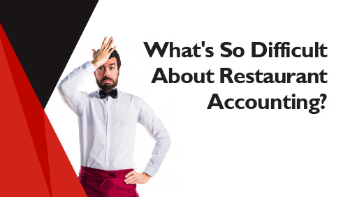 What is So Difficult About Restaurant Accounting