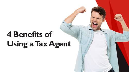 4 Benefits of Using a Tax Agent