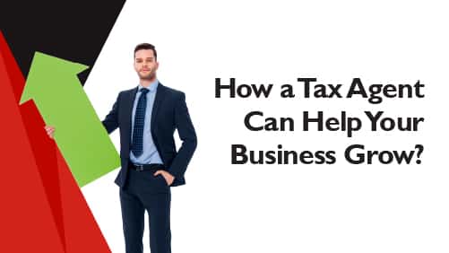 How a Tax Agent Can Help Your Business Grow