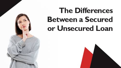 The Differences Between a Secured or Unsecured Loan