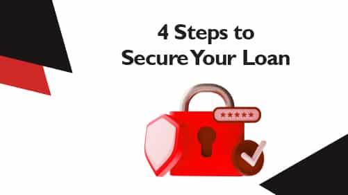 4 Steps to Secure Your Loan