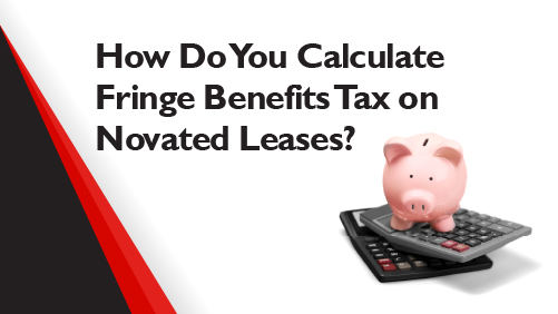 How Do You Calculate Fringe Benefits Tax on Novated Leases