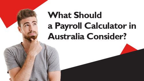 What Should a Payroll Calculator in Australia Consider