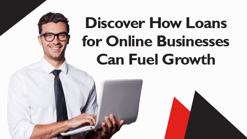 Discover How Loans for Online Businesses Can Fuel Growth