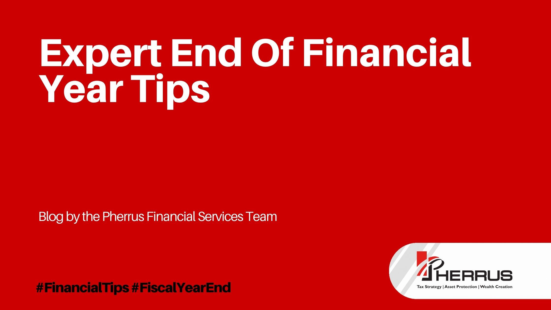 Expert End of Financial Year Tips