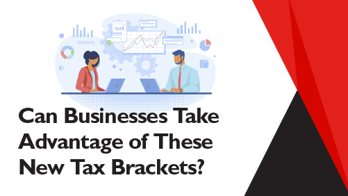 Can Businesses Take Advantage of These New Tax Brackets