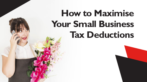 How to Maximise Your Small Business Tax Deductions