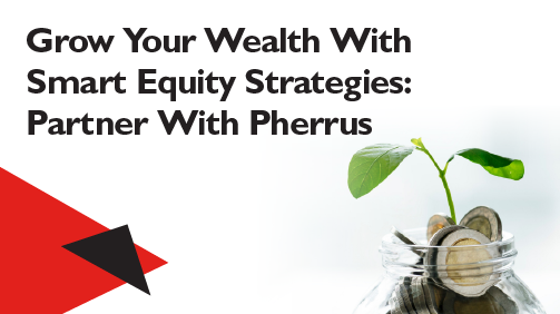 Grow Your Wealth With Smart Equity Strategies Partner With Pherrus