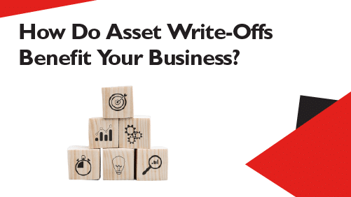 How-Do-Asset-Write-Offs-Benefit-Your-Business