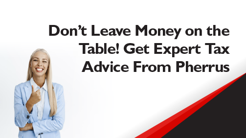 Dont-Leave-Money-on-the-Table-Get-Expert-Tax-Advice-From-Pherrus