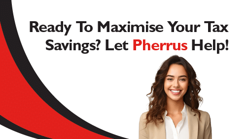 Ready-To-Maximise-Your-Tax-Savings-Let-Pherrus-Help