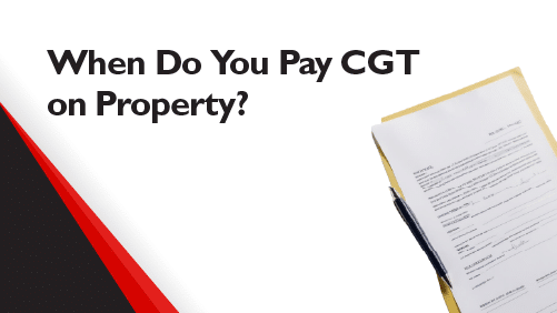 When-Do-You-Pay-CGT-on-Property